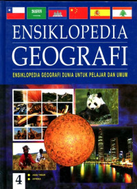 Image of Ensiklopedia Geografi 4 : Ensiklopedia Geografi Dunia  untuk Pelajar dan Umum