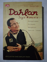 Image of Dahlan juga manusia : pengalaman pribadi mengenal Dahlan Iskan