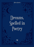 Dreams, Spelled in Poetry