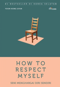 Image of How To Respect Myself ( Seni Menghargai Diri Sendiri )