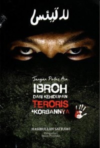 Image of Jangan Putus Asa Ibroh Dari Kehidupan Teroris & Korbannya