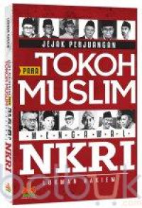 Image of Jejak Perjuangan para Tokoh Muslim Mengawal NKRI
