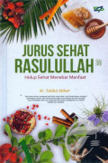 Jurus Sehat Rasulullah : Hidup Sehat Menebar Manfaat