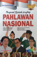 Mengenal Sejarah Lengkap Pahlawan Nasional
