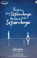 Pergimu Sepenuhnya Membawa Diriku Separuhnya