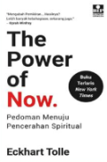 The Power of Now : Pedoman Menuju Pencerahan Spiritual