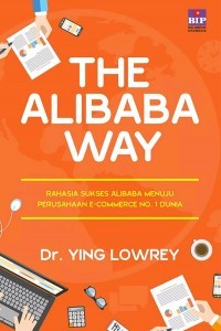 Image of The alibaba way : Rahasia sukses alibaba Menuju e-Commerce no.1 Dunia