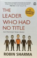 The Leader Who Had No Title : Seni Memimpin Tanpa Jabatan